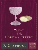 What is the Lords Supper- Rc Sproul..pdf